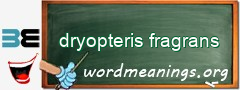 WordMeaning blackboard for dryopteris fragrans